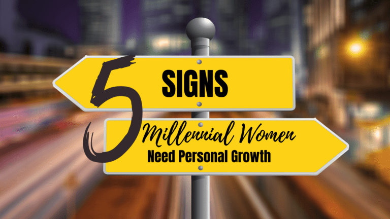 5 Signs Millennial Women Need Personal Growth